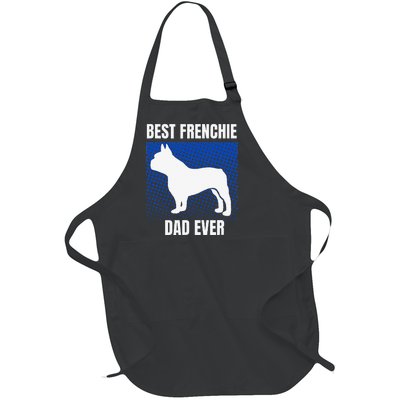 Best Frenchie Dad Ever French Bulldog Papa Lover Gift Full-Length Apron With Pockets