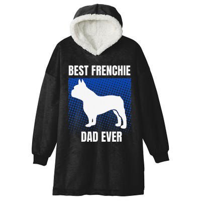 Best Frenchie Dad Ever French Bulldog Papa Lover Gift Hooded Wearable Blanket