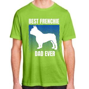 Best Frenchie Dad Ever French Bulldog Papa Lover Gift Adult ChromaSoft Performance T-Shirt