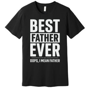 Best Farter Ever Funny Fathers Day Premium T-Shirt