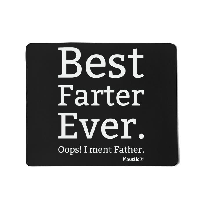 Best Farter Ever I Meant Father Father's Day Mousepad