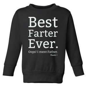 Best Farter Ever I Meant Father Father's Day Toddler Sweatshirt