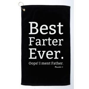 Best Farter Ever I Meant Father Father's Day Platinum Collection Golf Towel