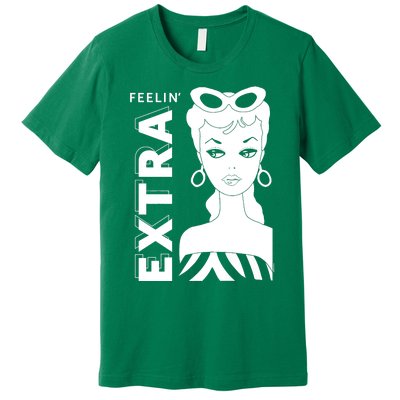 B.arbie Feelin Extra Premium Premium T-Shirt