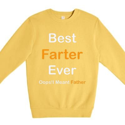 Best Farter Ever Oops I Meant Father  Fathers Day Premium Crewneck Sweatshirt