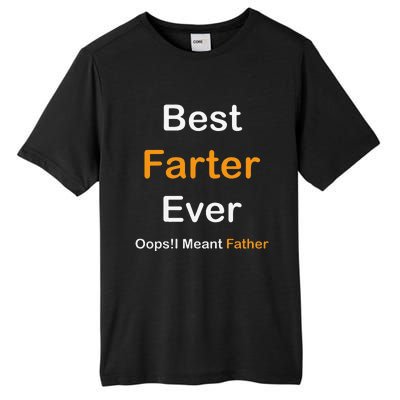 Best Farter Ever Oops I Meant Father  Fathers Day Tall Fusion ChromaSoft Performance T-Shirt