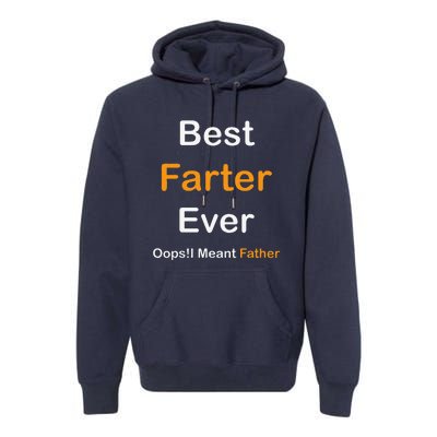 Best Farter Ever Oops I Meant Father  Fathers Day Premium Hoodie