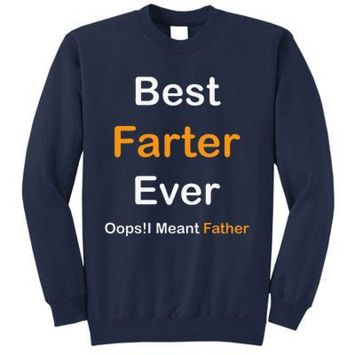 Best Farter Ever Oops I Meant Father  Fathers Day Tall Sweatshirt