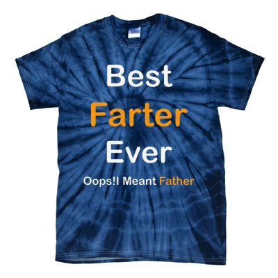 Best Farter Ever Oops I Meant Father  Fathers Day Tie-Dye T-Shirt