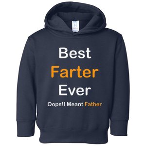 Best Farter Ever Oops I Meant Father  Fathers Day Toddler Hoodie