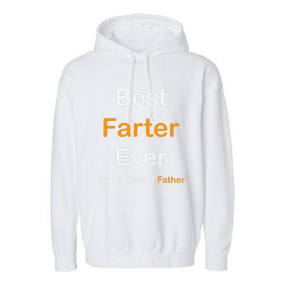 Best Farter Ever Oops I Meant Father  Fathers Day Garment-Dyed Fleece Hoodie