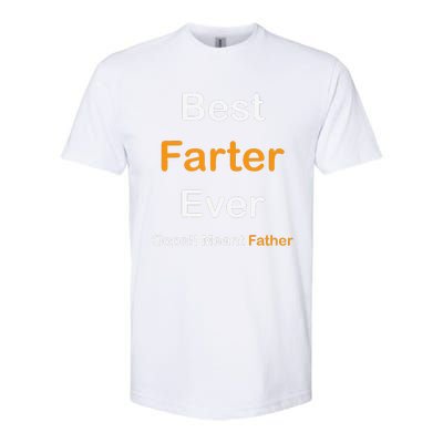 Best Farter Ever Oops I Meant Father  Fathers Day Softstyle CVC T-Shirt