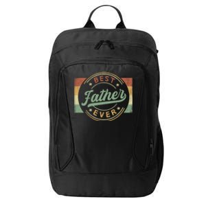 Best Father Ever Emblem FatherS Day Father Funny Gift Dad Gift City Backpack