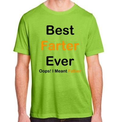 Best Farter Ever Oops I Meant Father Funny Dad Gift Adult ChromaSoft Performance T-Shirt