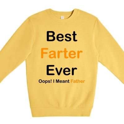 Best Farter Ever Oops I Meant Father Funny Dad Gift Premium Crewneck Sweatshirt