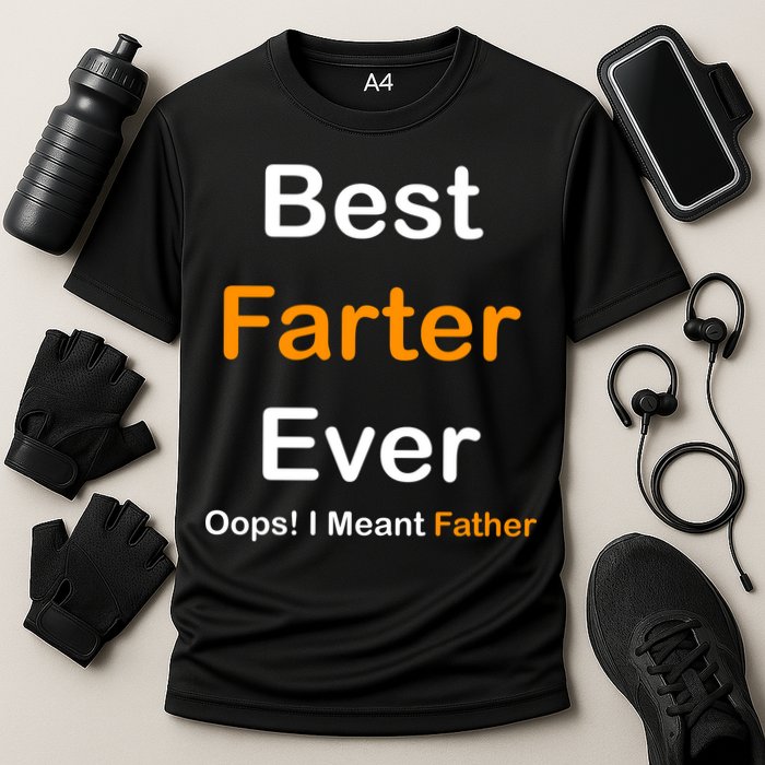 Best Farter Ever Oops I Meant Father Funny Dad Gift Performance Shirt