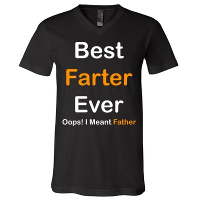 Best Farter Ever Oops I Meant Father Funny Dad Gift V-Neck T-Shirt