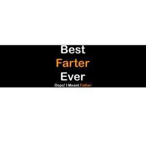 Best Farter Ever Oops I Meant Father Funny Dad Gift Bumper Sticker