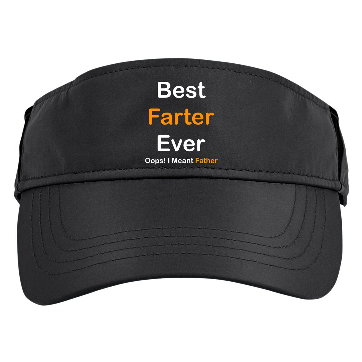 Best Farter Ever Oops I Meant Father Funny Dad Gift Adult Drive Performance Visor
