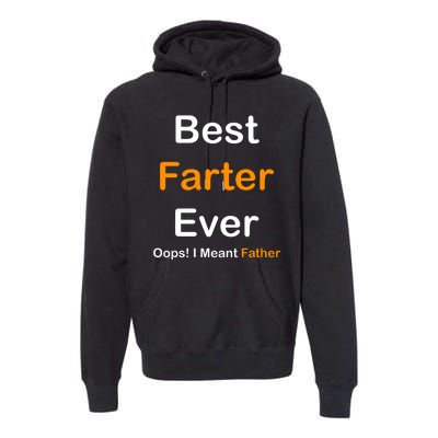 Best Farter Ever Oops I Meant Father Funny Dad Gift Premium Hoodie