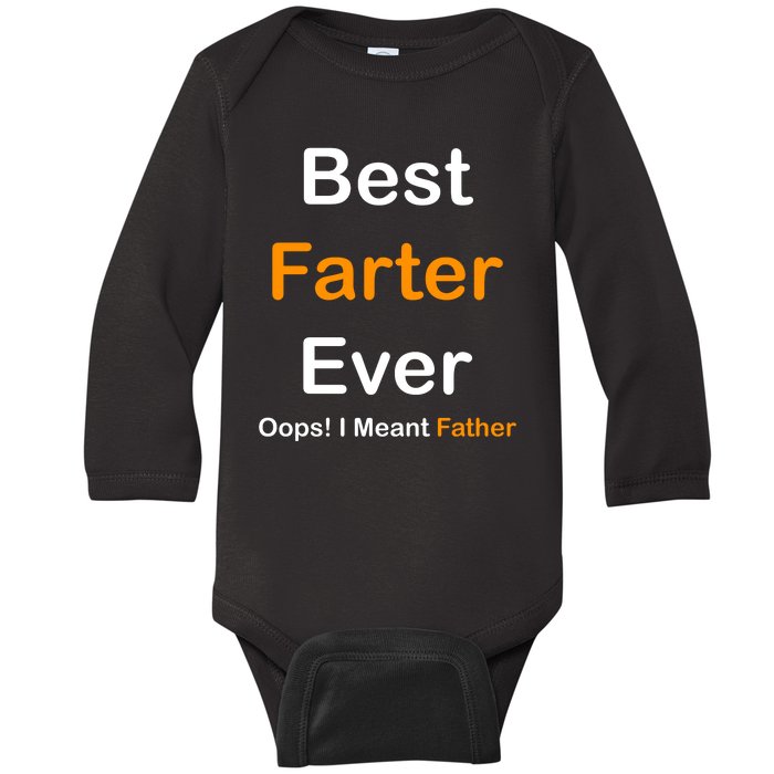 Best Farter Ever Oops I Meant Father Funny Dad Gift Baby Long Sleeve Bodysuit