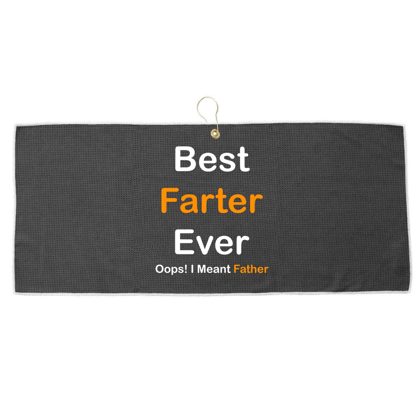 Best Farter Ever Oops I Meant Father Funny Dad Gift Large Microfiber Waffle Golf Towel