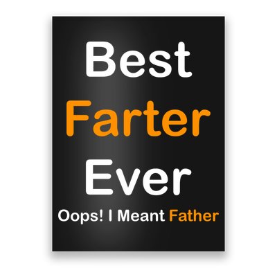 Best Farter Ever Oops I Meant Father Funny Dad Gift Poster