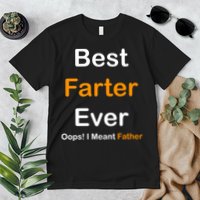 Best Farter Ever Oops I Meant Father Funny Dad Gift Premium T-Shirt