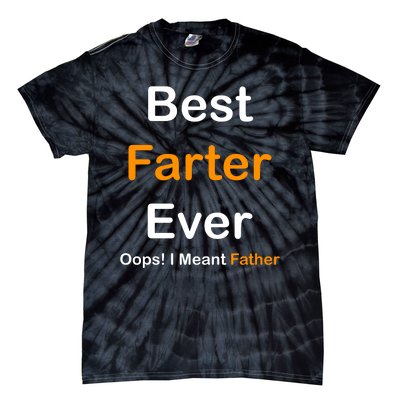 Best Farter Ever Oops I Meant Father Funny Dad Gift Tie-Dye T-Shirt