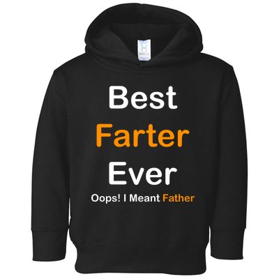 Best Farter Ever Oops I Meant Father Funny Dad Gift Toddler Hoodie