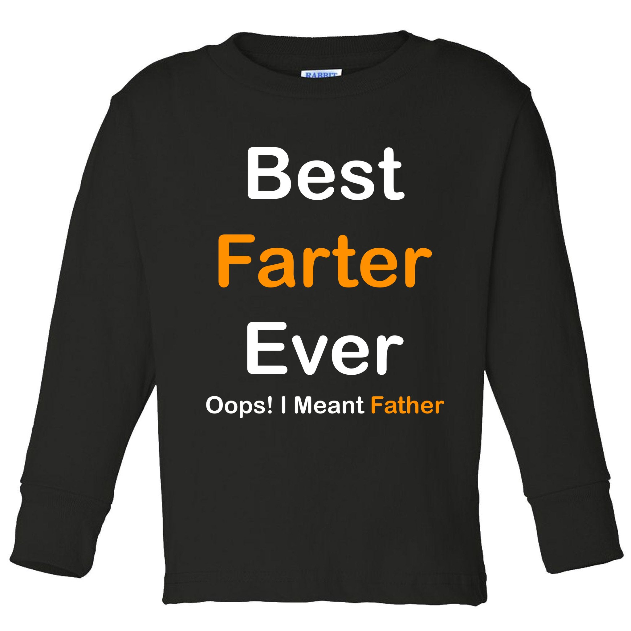 Best Farter Ever Oops I Meant Father Funny Dad Gift Toddler Long Sleeve Shirt