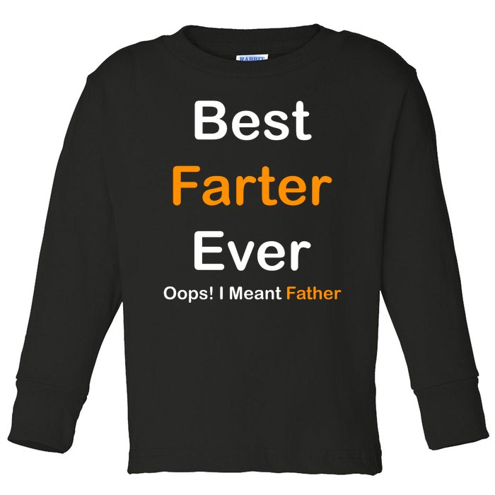 Best Farter Ever Oops I Meant Father Funny Dad Gift Toddler Long Sleeve Shirt