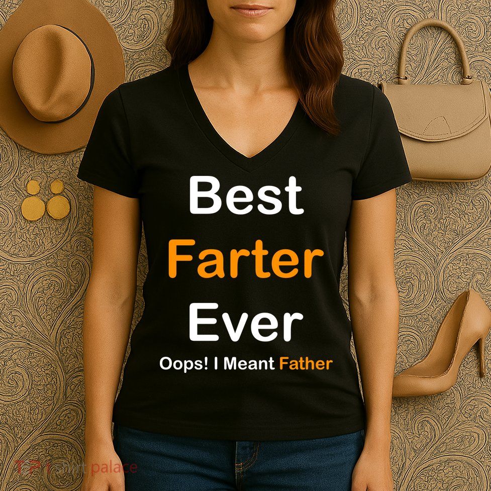 Best Farter Ever Oops I Meant Father Funny Dad Gift Women's V-Neck T-Shirt