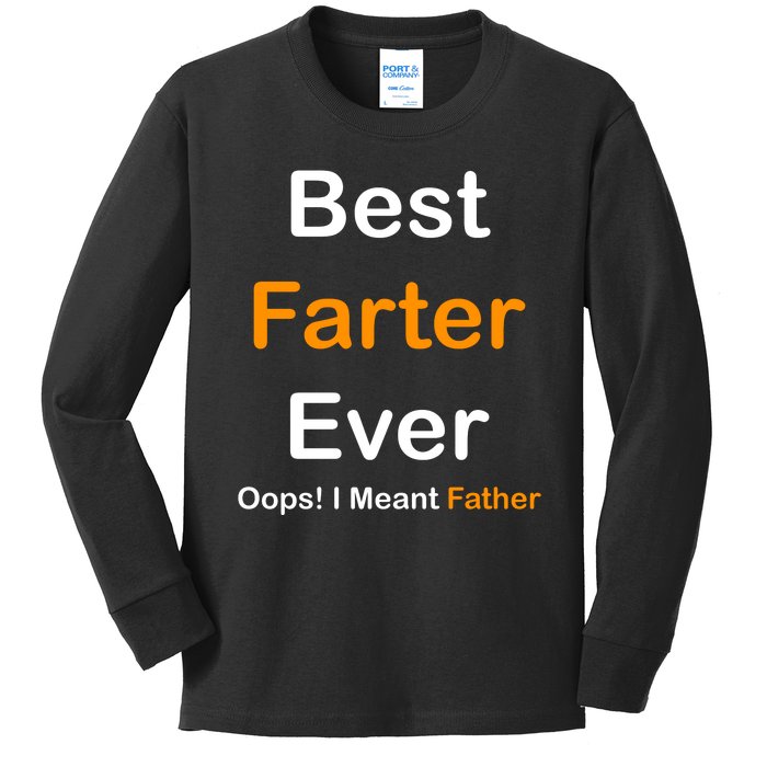 Best Farter Ever Oops I Meant Father Funny Dad Gift Kids Long Sleeve Shirt