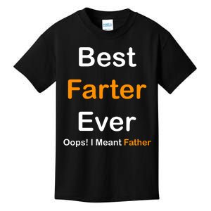 Best Farter Ever Oops I Meant Father Funny Dad Gift Kids T-Shirt