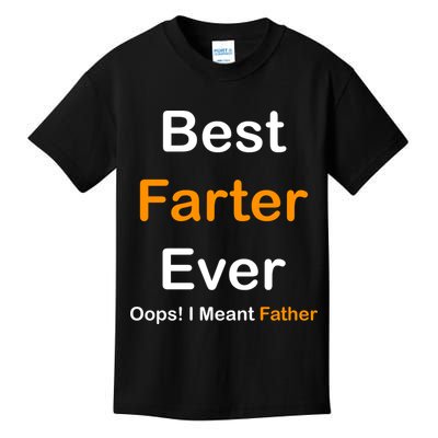 Best Farter Ever Oops I Meant Father Funny Dad Gift Kids T-Shirt