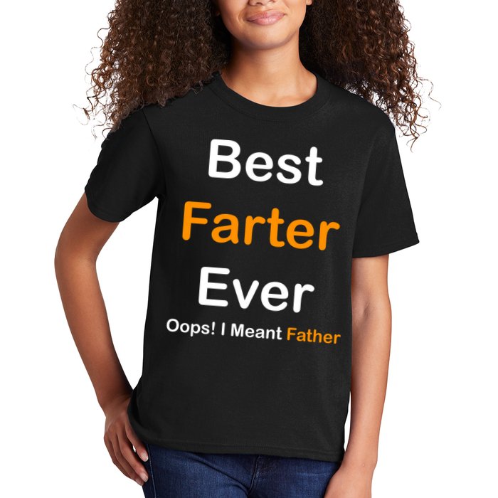 Best Farter Ever Oops I Meant Father Funny Dad Gift Kids T-Shirt