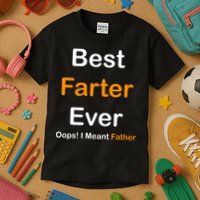 Best Farter Ever Oops I Meant Father Funny Dad Gift Kids T-Shirt