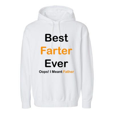 Best Farter Ever Oops I Meant Father Funny Dad Gift Garment-Dyed Fleece Hoodie