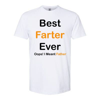 Best Farter Ever Oops I Meant Father Funny Dad Gift Softstyle® CVC T-Shirt