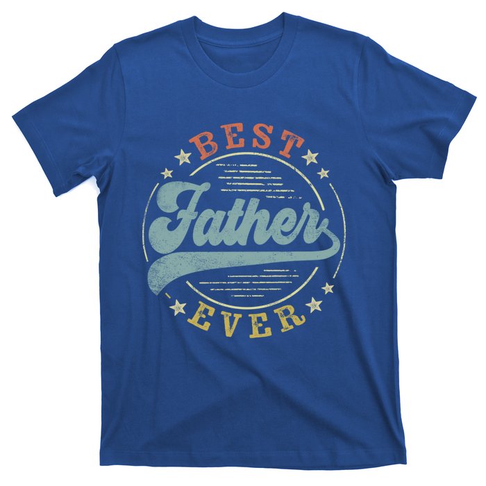 Best Father Ever FatherS Day Father Funny Gift Vintage Emblem Cool Gift T-Shirt