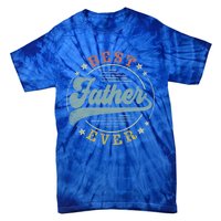 Best Father Ever FatherS Day Father Funny Gift Vintage Emblem Cool Gift Tie-Dye T-Shirt