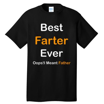 Best Farter Ever I Mean Father Tall T-Shirt