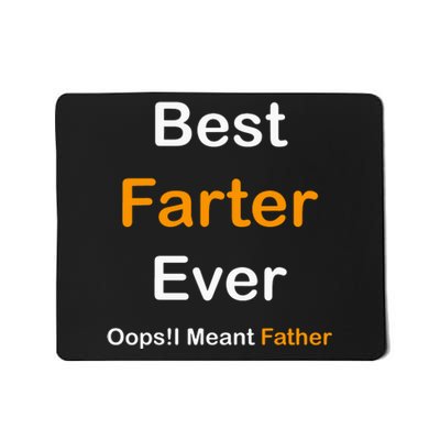 Best Farter Ever I Mean Father Mousepad