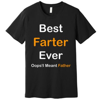 Best Farter Ever I Mean Father Premium T-Shirt