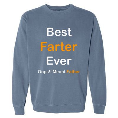 Best Farter Ever I Mean Father Garment-Dyed Sweatshirt