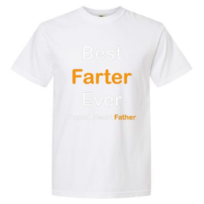 Best Farter Ever I Mean Father Garment-Dyed Heavyweight T-Shirt