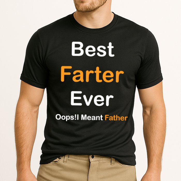 Best Farter Ever Oops I Meant Father tee,Funny Father's Day Cooling Performance Crew T-Shirt