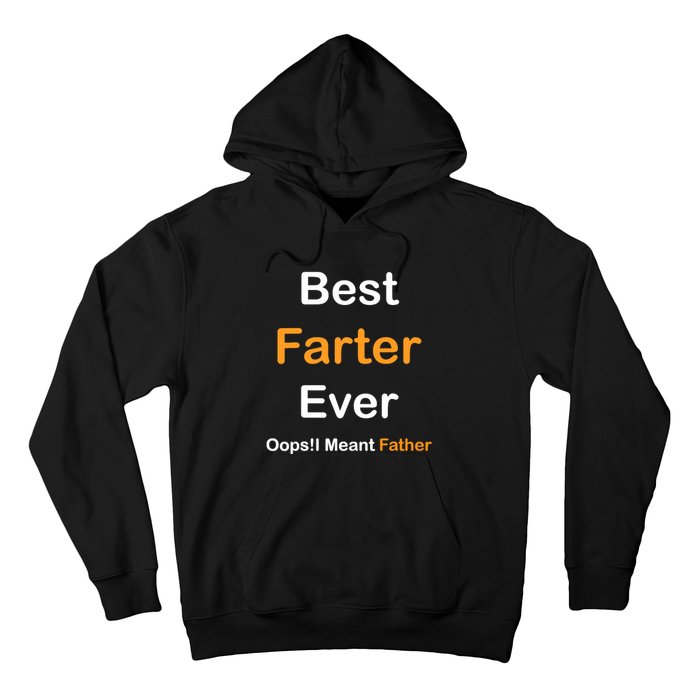 Best Farter Ever Oops I Meant Father tee,Funny Father's Day Hoodie