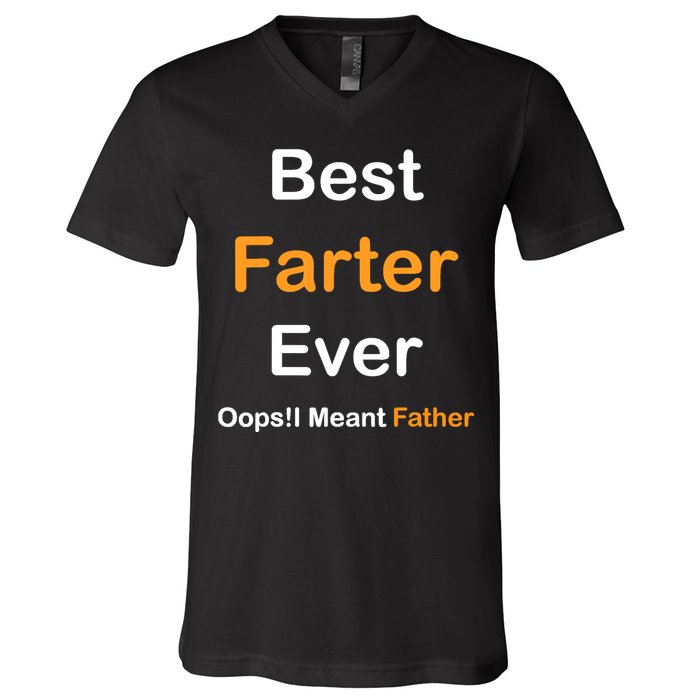 Best Farter Ever Oops I Meant Father tee,Funny Father's Day V-Neck T-Shirt